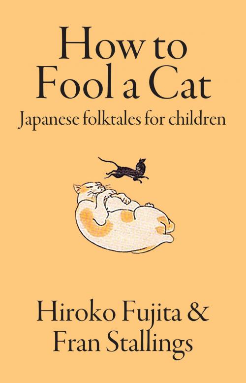 Cover of the book How to Fool a Cat by Fran Stallings, Hiroko Fujita, Parkhurst Brothers, Inc.