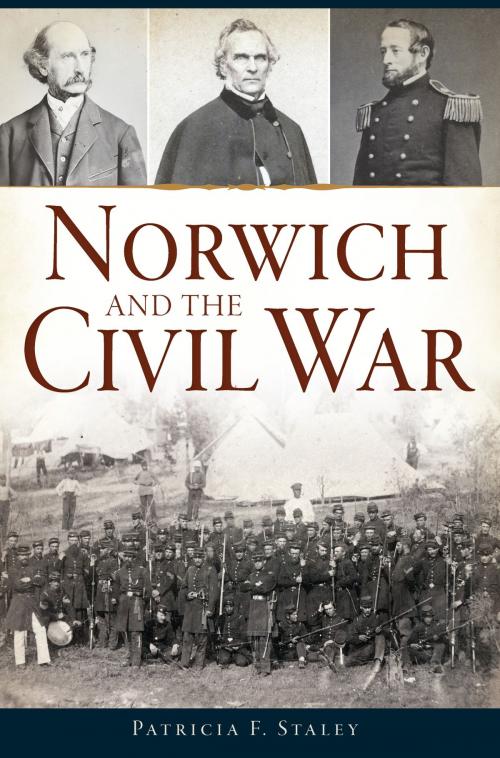 Cover of the book Norwich and the Civil War by Patricia F. Staley, Arcadia Publishing Inc.