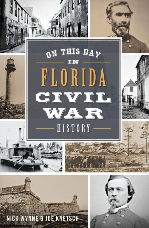 Cover of the book On This Day in Florida Civil War History by Nick Wynne, Joe Knetsch, Arcadia Publishing Inc.