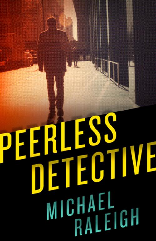 Cover of the book Peerless Detective by Michael Raleigh, Diversion Books