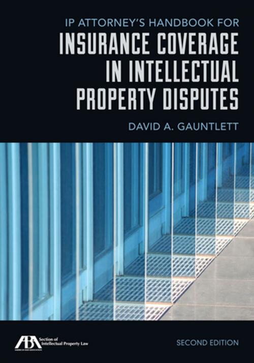 Cover of the book IP Attorney's Handbook for Insurance Coverage in Intellectual Property Disputes by David A. Gauntlett, American Bar Association