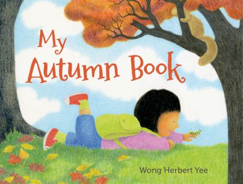 Cover of the book My Autumn Book by Wong Herbert Yee, Henry Holt and Co. (BYR)