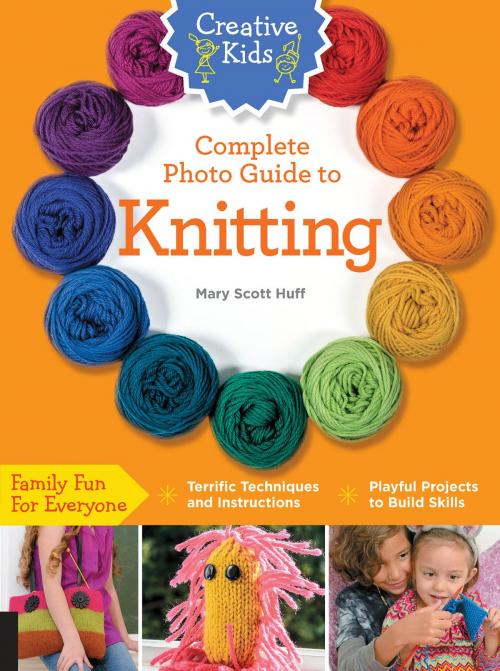Cover of the book Creative Kids Complete Photo Guide to Knitting by Mary Scott Huff, Creative Publishing International