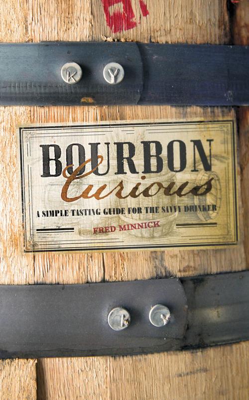 Cover of the book Bourbon Curious by Fred Minnick, Voyageur Press