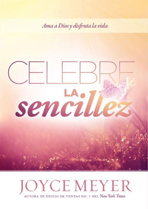 Cover of the book Celebre la sencillez by Joyce Meyer, Charisma House