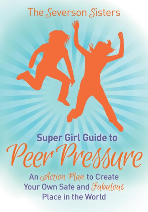 Cover of the book The Severson Sisters Guide To: Peer Pressure by The Severson Sisters, Morgan James Publishing