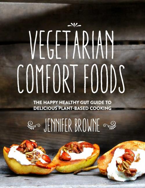Cover of the book Vegetarian Comfort Foods by Jennifer Browne, Skyhorse