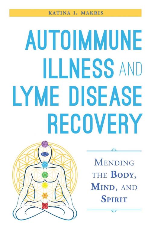 Cover of the book Autoimmune Illness and Lyme Disease Recovery Guide by Katina I. Makris, Skyhorse