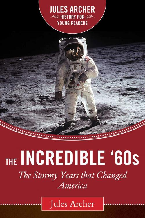 Cover of the book The Incredible '60s by Jules Archer, Sky Pony