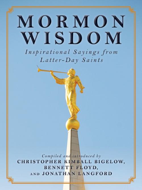 Cover of the book Mormon Wisdom by Christopher Kimball Bigelow, Bennett Floyd, Jonathan Langford, Skyhorse Publishing