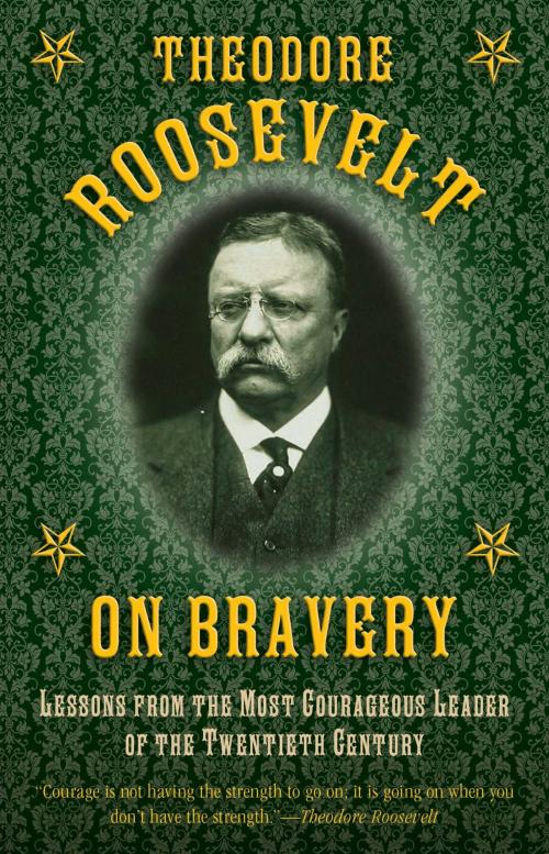 Cover of the book Theodore Roosevelt on Bravery by Theodore Roosevelt, Skyhorse