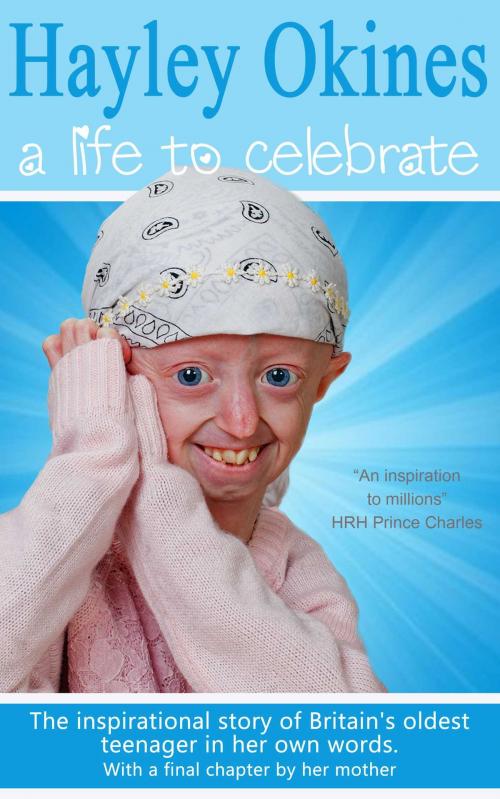 Cover of the book Hayley Okines - A Life to Celebrate by Hayley Okines, Accent Press