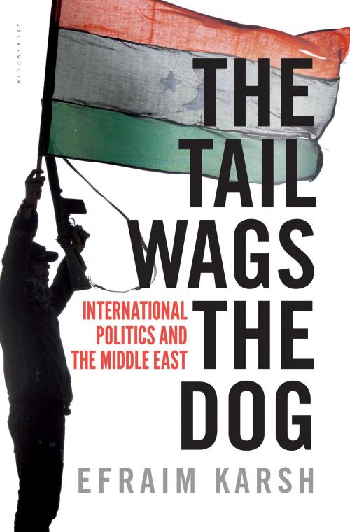 Cover of the book The Tail Wags the Dog by Professor Efraim Karsh, Bloomsbury Publishing
