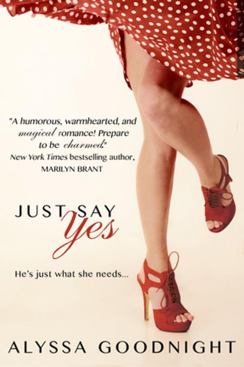 Cover of the book Just Say Yes by Alyssa Goodnight, Entangled Publishing, LLC