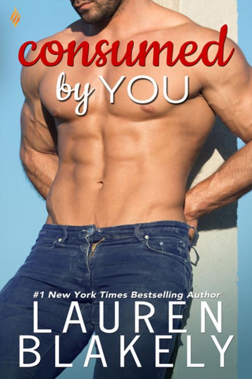 Cover of the book Consumed By You by Lauren Blakely, Entangled Publishing, LLC
