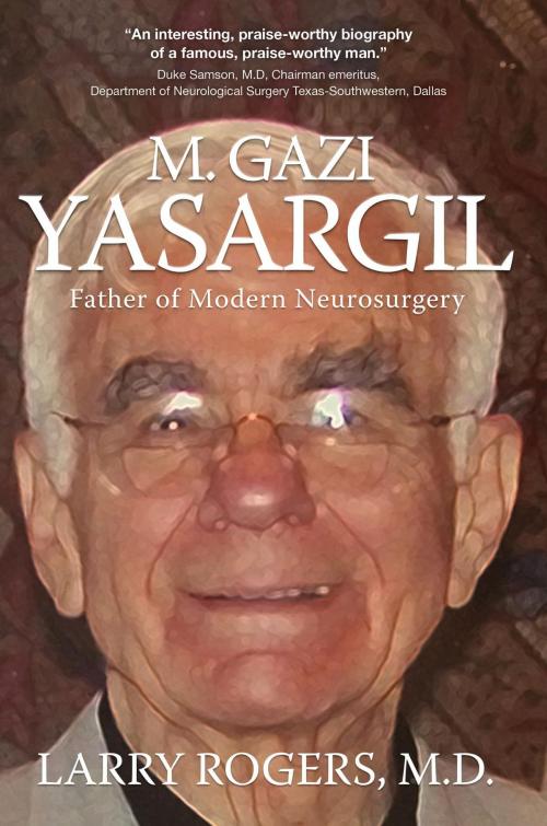 Cover of the book Yasargil: by M.D. Larry Rogers, Koehler Books
