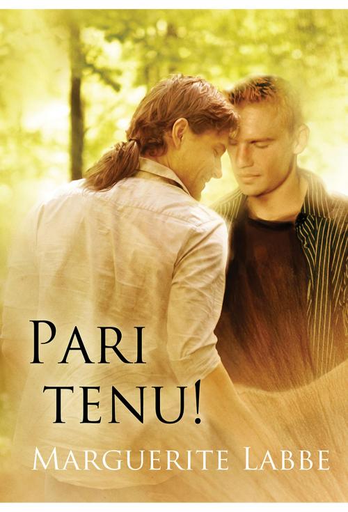 Cover of the book Pari tenu! by Marguerite Labbe, Dreamspinner Press