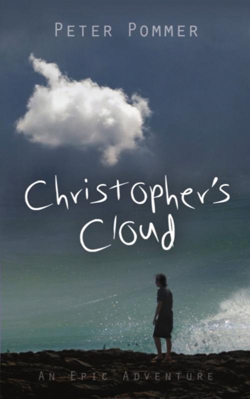 Cover of the book CHRISTOPHER'S CLOUD: An Epic Adventure by Peter Pommer, BookLocker.com, Inc.