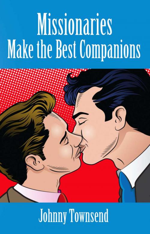 Cover of the book Missionaries Make the Best Companions by Johnny Townsend, BookLocker.com, Inc.