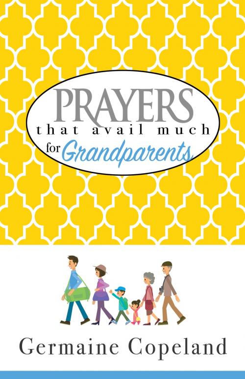 Cover of the book Prayers That Avail Much for Grandparents by Germaine Copeland, Harrison House Publishers
