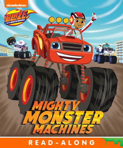 Cover of the book Mighty Monster Machines (Blaze and the Monster Machines) by Nickelodeon Publishing, Nickelodeon Publishing