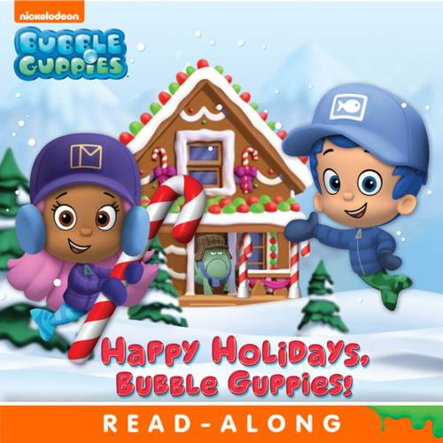 Cover of the book Happy Holidays, Bubble Guppies! (Bubble Guppies) by Nickelodeon Publishing, Nickelodeon Publishing