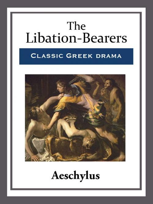 Cover of the book The Libation-Bearers by Aeschylus, Start Publishing LLC