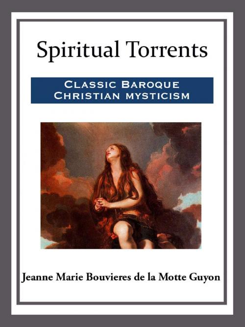 Cover of the book Spiritual Torrents by Jeanne Marie Bouvieres de la Motte Guyon, Start Publishing LLC