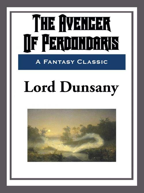 Cover of the book The Avenger of Perdondaris by Lord Dunsany, Start Publishing LLC