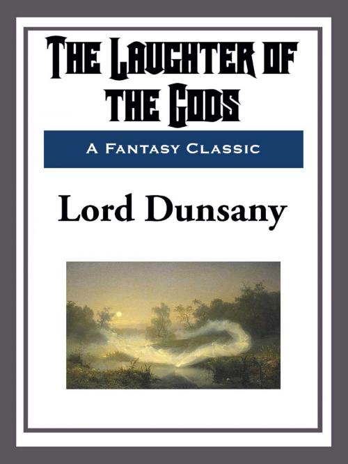 Cover of the book The Laughter of the Gods by Lord Dunsany, Start Publishing LLC