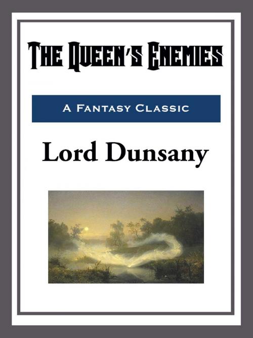 Cover of the book The Queen's Enemies by Lord Dunsany, Start Publishing LLC