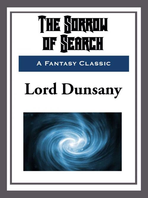 Cover of the book The Sorrow of Search by Lord Dunsany, Start Publishing LLC