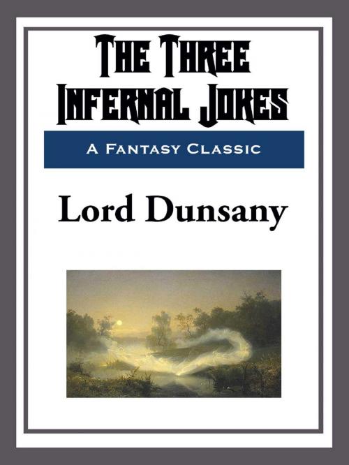 Cover of the book The Three Infernal Jokes by Lord Dunsany, Start Publishing LLC
