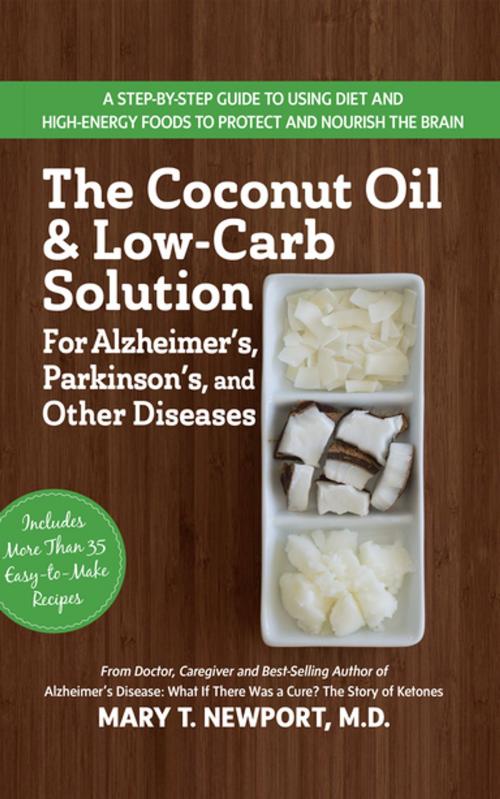 Cover of the book The Coconut Oil and Low-Carb Solution for Alzheimer's, Parkinson's, and Other Diseases by Mary T. Newport, Turner Publishing Company