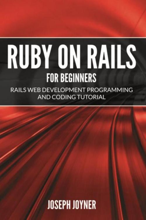 Cover of the book Ruby on Rails For Beginners by Joseph Joyner, Mihails Konoplovs