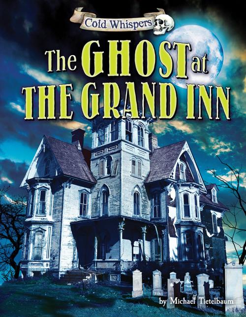 Cover of the book The Ghost at The Grand Inn by Michael Teitelbaum, Bearport Publishing