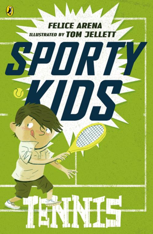 Cover of the book Sporty Kids: Tennis! by Felice Arena, Penguin Random House Australia