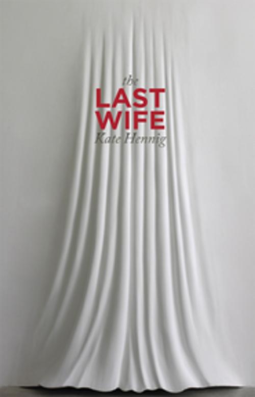 Cover of the book The Last Wife by Kate Hennig, Playwrights Canada Press