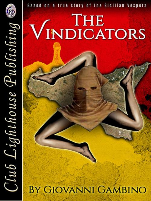 Cover of the book The Vindicators by GIOVANNI GAMBINO, Club Lighthouse Publishing
