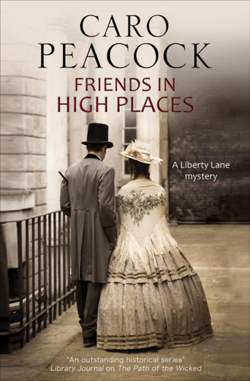 Cover of the book Friends in High Places by Caro Peacock, Severn House Publishers