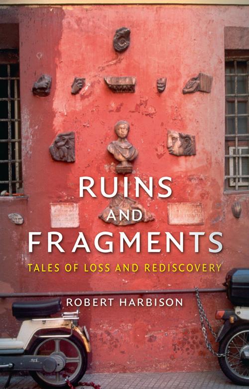 Cover of the book Ruins and Fragments by Robert Harbison, Reaktion Books