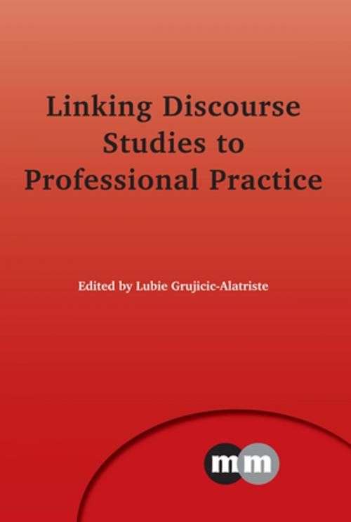 Cover of the book Linking Discourse Studies to Professional Practice by , Channel View Publications