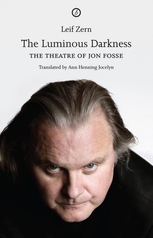 Cover of the book The Luminous Darkness: On Jon Fosse's Theatre by Ann Henning Jocelyn, Leif Zern, Oberon Books