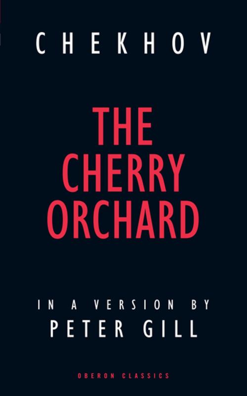 Cover of the book The Cherry Orchard by Peter Gill, Anton Chekhov, Oberon Books