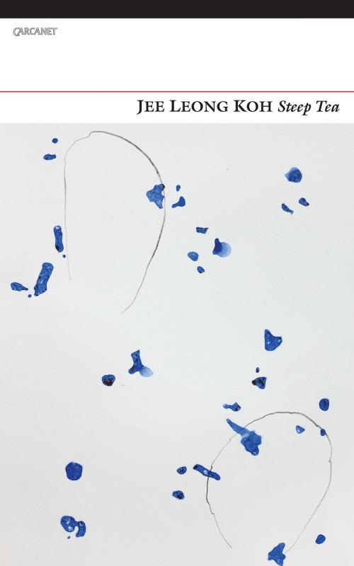Cover of the book Steep Tea by Jee Leong Koh, Jee Leong Koh, Carcanet Press Ltd.