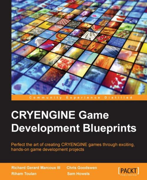 Cover of the book CRYENGINE Game Development Blueprints by Richard Gerard Marcoux III, Chris Goodswen, Riham Toulan, Sam Howels, Packt Publishing