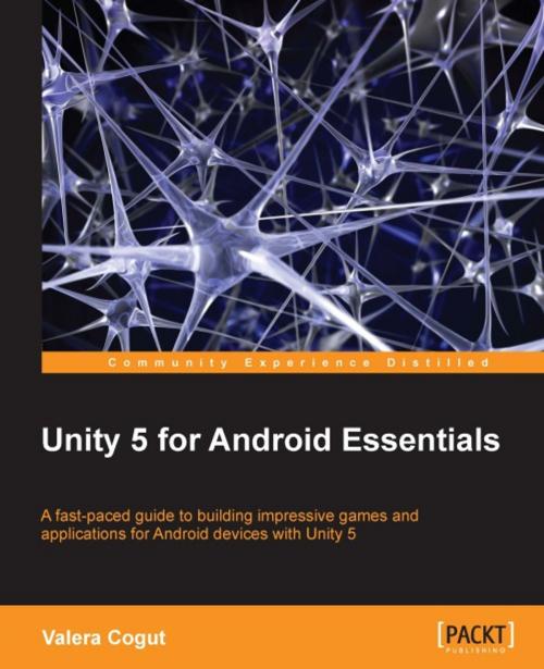 Cover of the book Unity 5 for Android Essentials by Valera Cogut, Packt Publishing