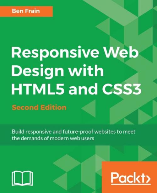 Cover of the book Responsive Web Design with HTML5 and CSS3 - Second Edition by Ben Frain, Packt Publishing