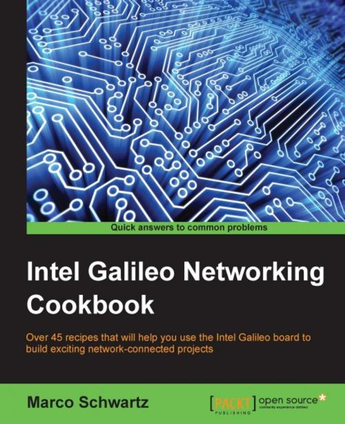 Cover of the book Intel Galileo Networking Cookbook by Marco Schwartz, Packt Publishing