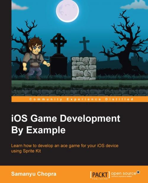 Cover of the book iOS Game Development By Example by Samanyu Chopra, Packt Publishing
